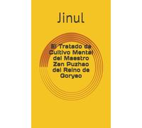 El Tratado de Cultivo Mental del Maestro Zen Puzhao del Reino de Goryeo