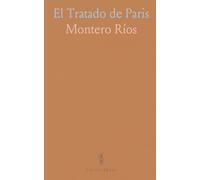 El Tratado de Paris: Conferencias Pronunciadas en el Círculo de la Unión Mercantil en los Dias 22, 24 y 27 de Febrero de 1904