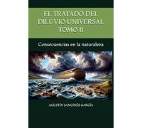 EL TRATADO DEL DILUVIO UNIVERSAL TOMO II: Consecuencias en la naturaleza
