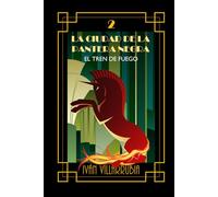 El tren de Fuego (La Ciudad de la Pantera Negra)
