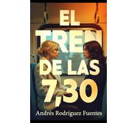 EL TREN DE LAS 7,30: Un romance inesperado (PASIONES SIN LIMITE - SERIE DE NOVELAS CORTAS DE ROMANCE Y EROTISMO.)