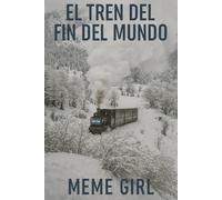 El tren del fin del mundo