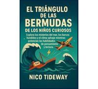 EL TRIÁNGULO DE LAS BERMUDAS DE LOS NIÑOS CURIOSOS: Explora los misterios del mar, los barcos hundidos y el clima salvaje mientras potencias las habilidades de pensamiento y lectura.