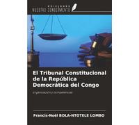 El Tribunal Constitucional de la República Democrática del Congo: organización y competencias