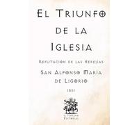 El Triunfo de la Iglesia: Refutación de las Herejías (Facsímil de 1851)