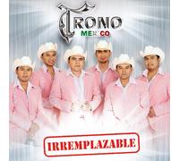 El Trono De Mexico - Irremplazable