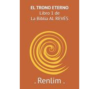 El Trono Eterno: Libro 1 de la Serie La Biblia al Revés