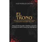 EL TRONO: La búsqueda insaciable del poder