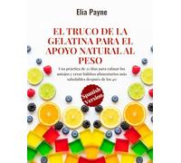 El truco de la gelatina para el apoyo natural al peso: Una práctica de 21 días para calmar los antojos y crear hábitos alimentarios más saludables después de los 40