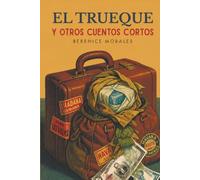 El Trueque: Y Otros Cuentos Cortos