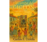 El Tumbe del Ciclón: Una historia del barrio donde la música nunca muere. (Memorias del Caribe)