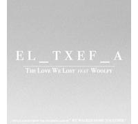 El Txef a - The Love We Lost Feat. Woolfy [Vinyl Maxi-Single] [VINYL]