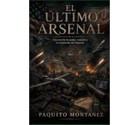EL ÚLTIMO ARSENAL: Una novela de poder, traición y el crepúsculo del Imperio