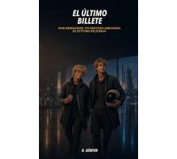 El último billete: Dos hermanos. Una plaza. El futuro en juego.