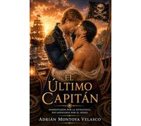 El último capitán: Romance histórico M/M de piratas con un amor de enemies to lovers en alta mar (Corazones bajo bandera negra)