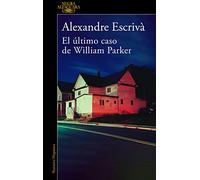 El Último Caso de William Parker / William Parker's Last Case (Alfaguara Negra)