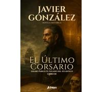 El último corsario: El Legado del Atlántico - Libro III