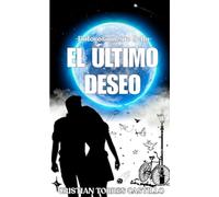 EL ÚLTIMO DESEO: Se cumplirá el deseo?