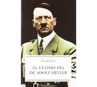 El último día de Adolf Hitler