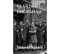 El último engranaje: Cuando el tiempo se detiene, la libertad comienza. Novela bélica, espionaje y drama.: 7 (Novelas bélicas y drama)