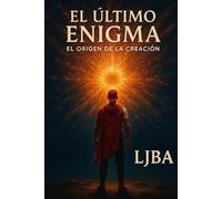 EL ÚLTIMO ENIGMA VOL. 1: EL ORIGEN DE LA CREACIÓN