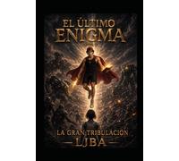 EL ÚLTIMO ENIGMA VOL 7: LA GRAN TRIBULACIÓN / SAGA (EL ÚLTIMO ENIGMA SAGA)
