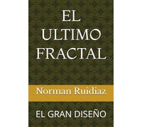 EL ULTIMO FRACTAL: EL GRAN DISEÑO