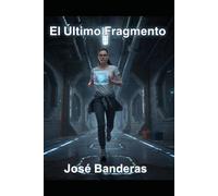 El último fragmento: ¿Y si tu vida entera fuera un recuerdo inventado? (Memorias fabricadas)