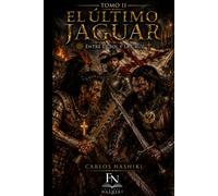 El Último Jaguar: Entre el Sol y la Cruz - Tomo II