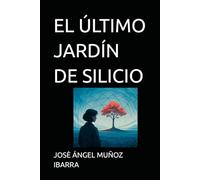 EL ÚLTIMO JARDÍN DE SILICIO