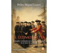 El último jesuita: Expulsión y extinción de la Compañía de Jesús en el Siglo de las Luces: 40 (Litteraria)