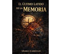 EL ULTIMO LATIDO DE LA MEMORIA