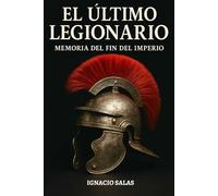 El Último Legionario: Memoria del Fin del Imperio: Entre la caída de Roma y el nacimiento de Hispania: Valentía, alianzas y resistencia