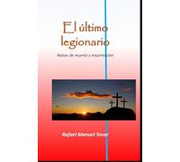El último legionario: Raíces de muerte y resurrección