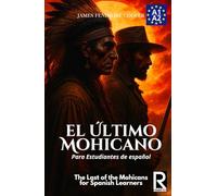 El último mohicano para estudiantes de español. Nivel A1-A2. Principiantes: The Last of the Mohicans For Spanish learners. Level A1-A2. Beginners.