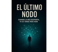 El Último Nodo: Cuando la red despierta, ya es tarde para huir