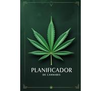 El ÚLTIMO planificador de cultivo de cannabis: el diario de cultivo de marihuana: Cannabis Planner: Un planificador detallado para el cannabis - para seguimiento