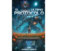 El Último Protocolo: Cuando la lógica se enfrenta al espíritu