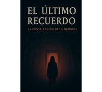 EL ÚLTIMO RECUERDO: La Conspiración de la Memoria