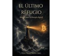 El último refugio: Bitcoin ante la distopía digital