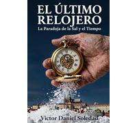 EL ULTIMO RELOJERO: LA PARADOJA DE LA SAL Y EL TIEMPO (LA SAGA DEL ULTIMO RELOJERO)