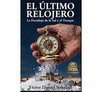 EL ÚLTIMO RELOJERO: LA PARADOJA DE LA SAL Y EL TIEMPO (LA SAGA DEL ULTIMO RELOJERO)