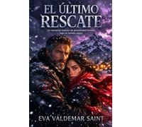 El último rescate: Un romance maduro de proximidad forzada bajo la helada negra (Corazones de hielo y fuego)