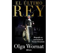 El último rey: La biografía no autorizada de Vicente Fernández