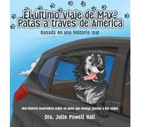 El último viaje de Max: Patas a través de América: Basada en una historia real