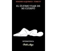 EL ÚLTIMO VIAJE DE MI CUERPO: CÓNDOR (SENDERO ALQUÍMICO)