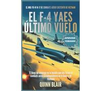 El último vuelo del F-4: Cómo los MiG-17 de Vietnam transformaron el combate aéreo: Un análisis profundo de la batalla que moldeó las tácticas de combate aéreo estadounidenses en la guerra de Vietnam