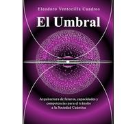 El Umbral: Arquitectura de futuros, capacidades y competencias para el tránsito a la Sociedad Cuantica
