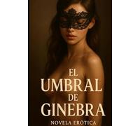El Umbral de Ginebra: El placer no tiene alma. Tiene nombre.