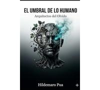 El Umbral De Lo Humano :Arquitectos del Olvido